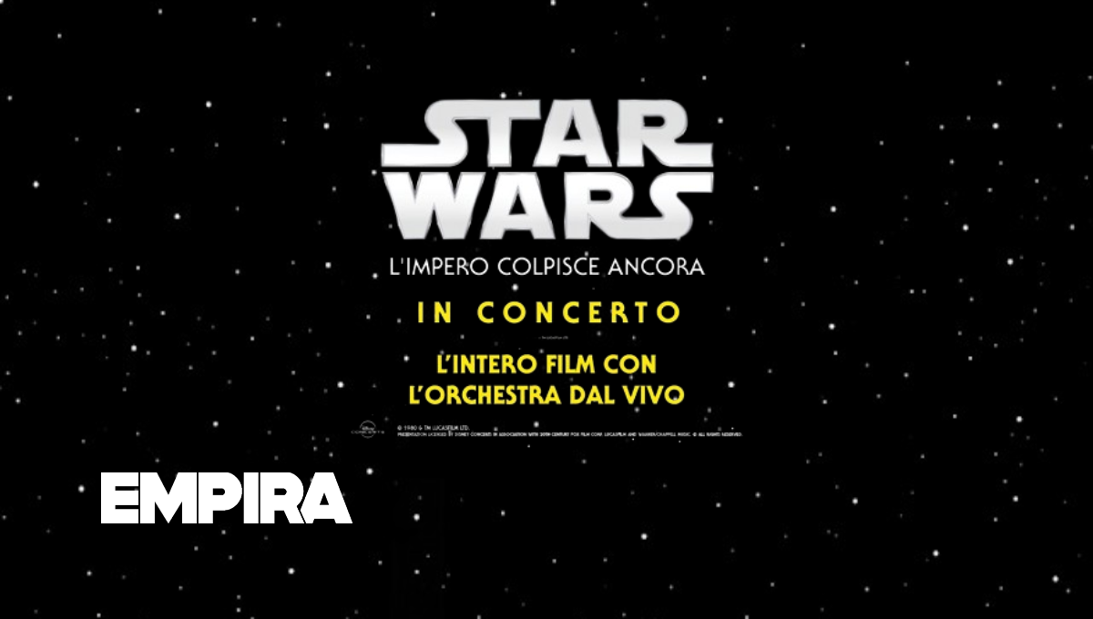 STAR WARSDAY 2024, L’IMPERO COLPISCE ANCORA PER LA PRIMA VOLTA IN CONCERTO