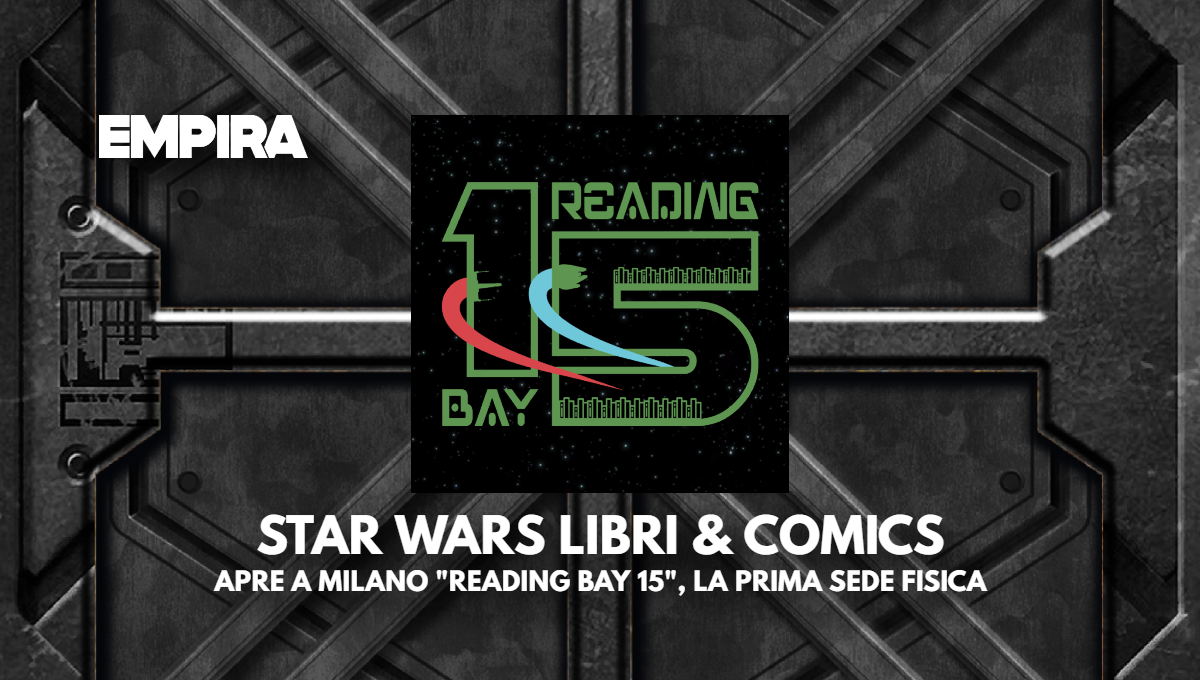 STAR WARS LIBRI & COMICS: APRE A MILANO "READING BAY 15", LA PRIMA SEDE FISICA